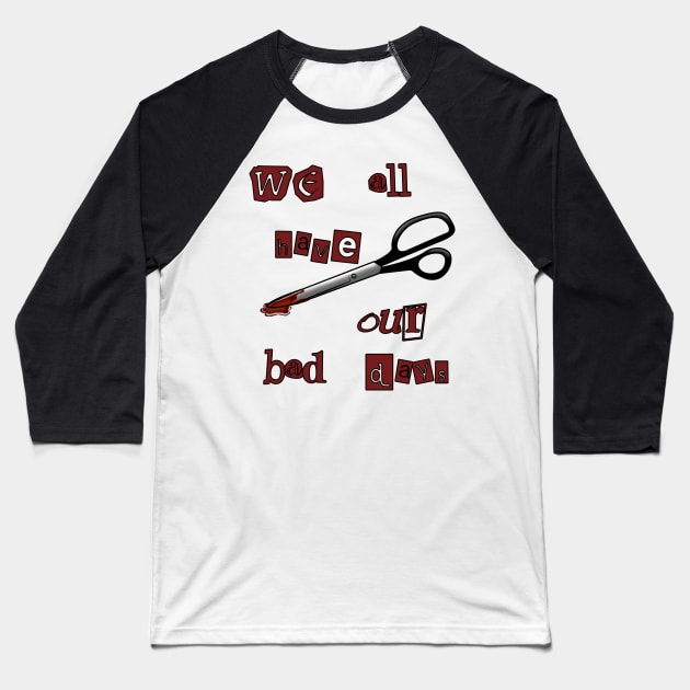 Serial Mom: We All Have Our Bad Days Baseball T-Shirt by lizzyfly